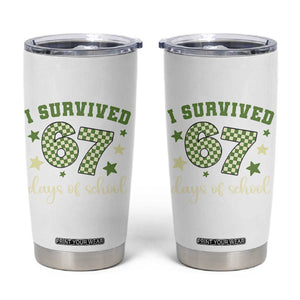 I Survived 67 Days of School Tumbler Cup Funny Six Seven Meme Students Teacher Celebration TS02 White Print Your Wear