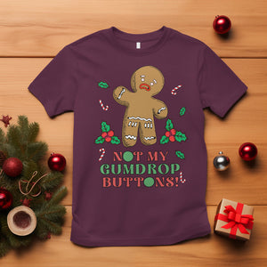 Funny Gingerbread T Shirt Not My Gumdrop Buttons Christmas Cookie TS02 Maroon Printyourwear
