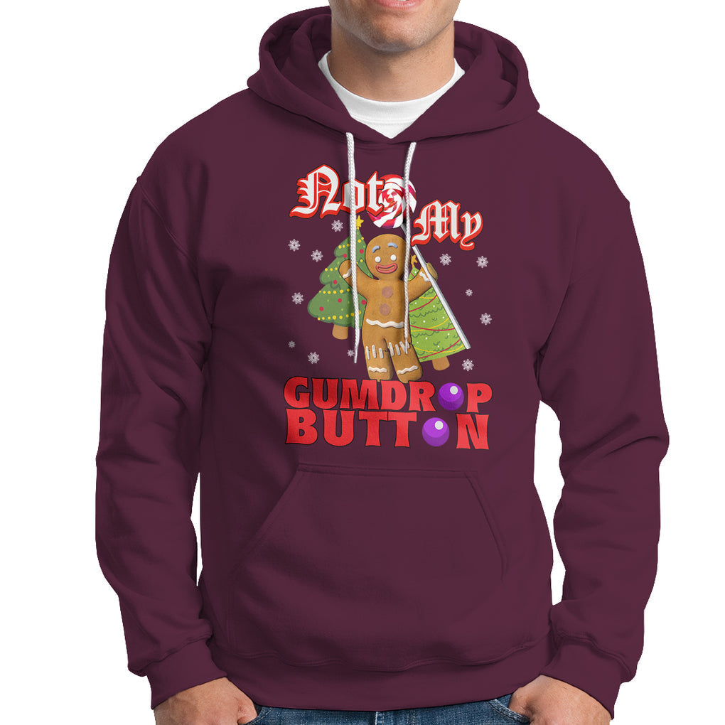 Funny Gingerbread Hoodie Not My Gumdrop Buttons Christmas Cookie TS02 Maroon Printyourwear