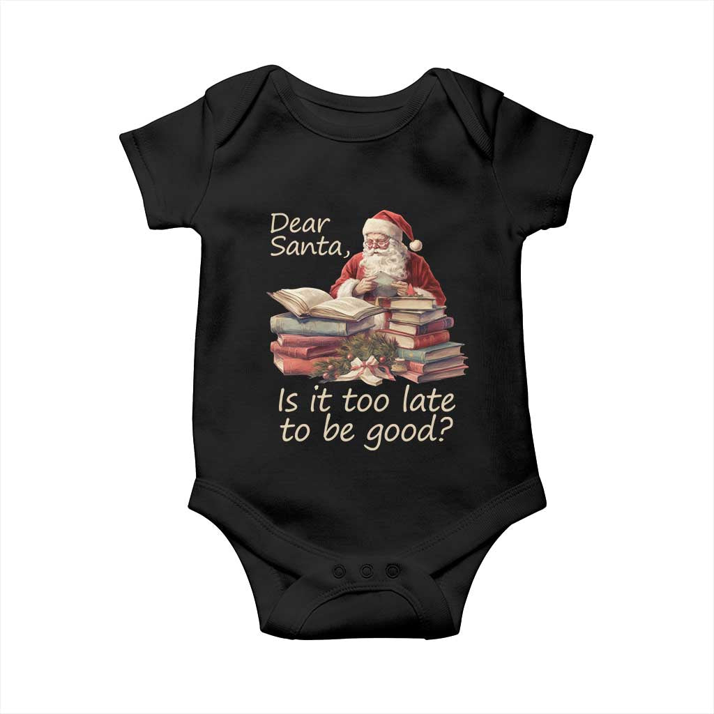 Funny Christmas Baby Onesie Dear Santa Is It Too Late To Be Good TS02 Black Print Your Wear