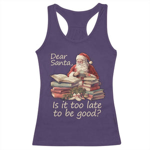 Funny Christmas Racerback Tank Top Dear Santa Is It Too Late To Be Good TS02 Purple Print Your Wear
