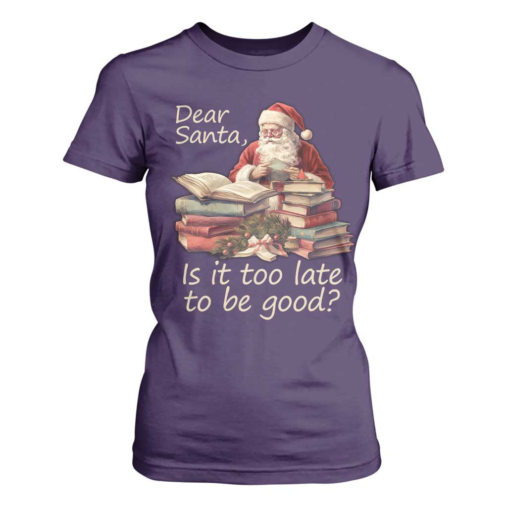 Funny Christmas T Shirt For Women Dear Santa Is It Too Late To Be Good TS02 Purple Print Your Wear