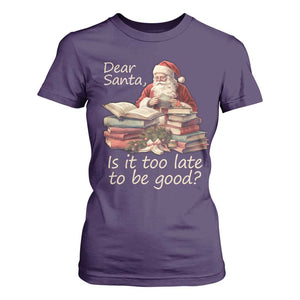 Funny Christmas T Shirt For Women Dear Santa Is It Too Late To Be Good TS02 Purple Print Your Wear