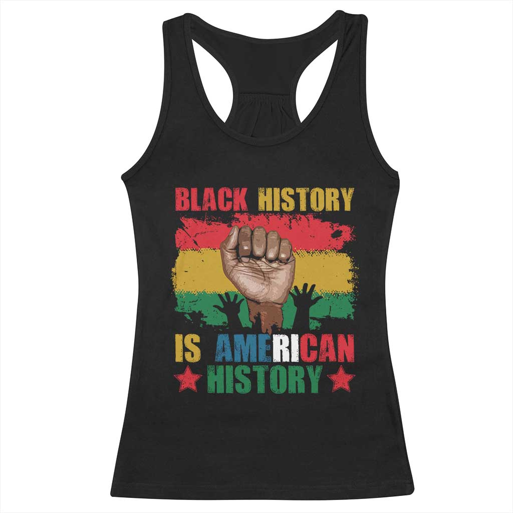 Black History Is American History Racerback Tank Top African American Pride Raised Fist TS02 Black Print Your Wear