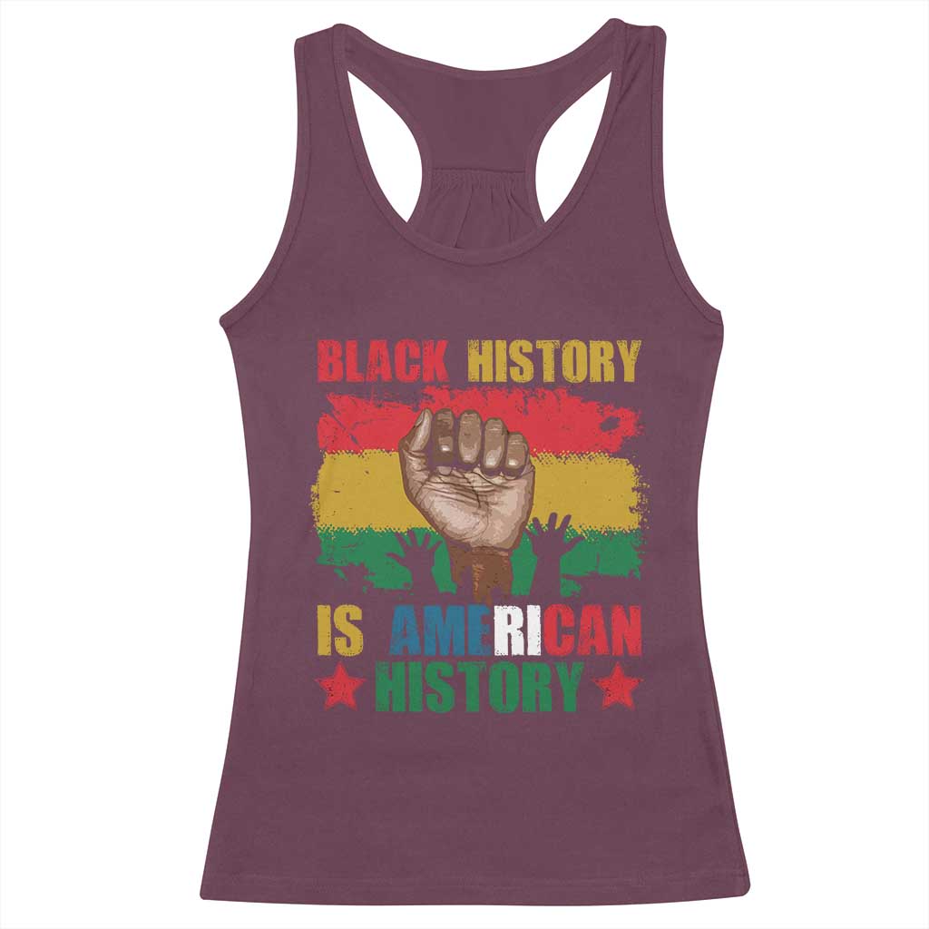 Black History Is American History Racerback Tank Top African American Pride Raised Fist TS02 Maroon Print Your Wear