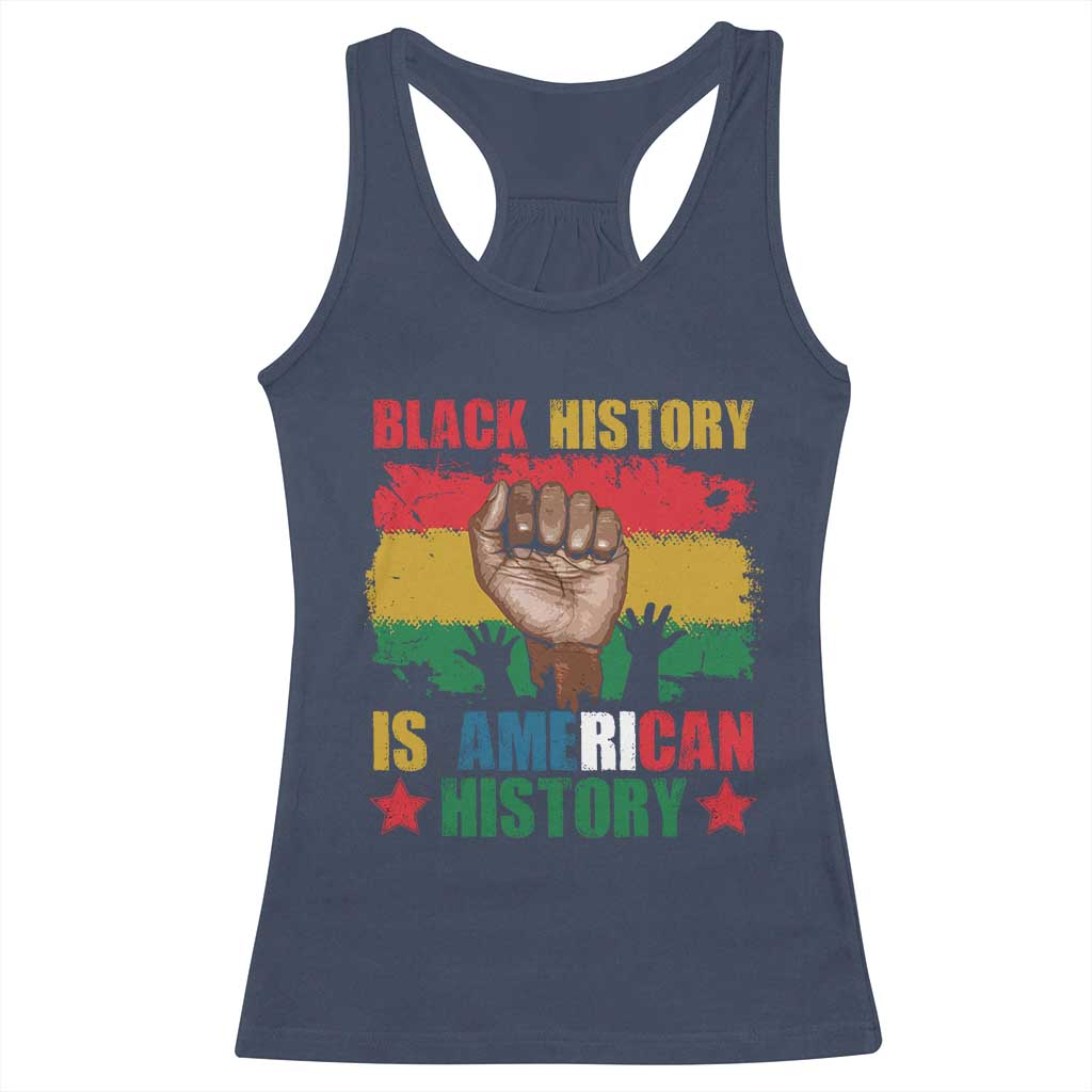 Black History Is American History Racerback Tank Top African American Pride Raised Fist TS02 Navy Print Your Wear