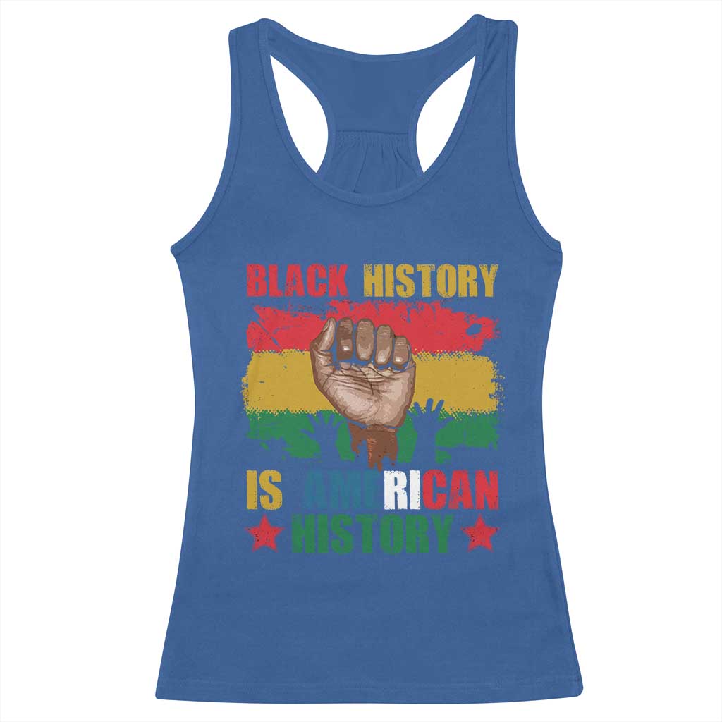 Black History Is American History Racerback Tank Top African American Pride Raised Fist TS02 Royal Blue Print Your Wear