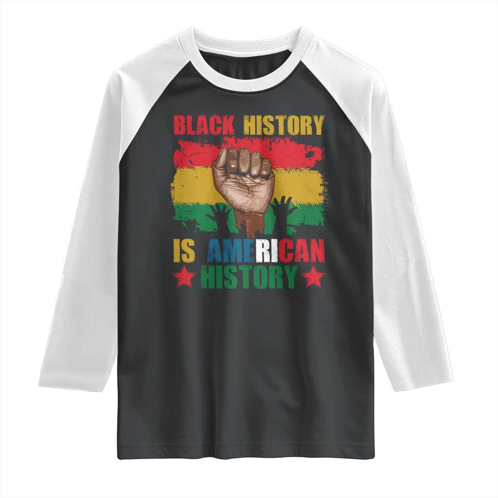 Black History Is American History Raglan Shirt African American Pride Raised Fist TS02 Black White Print Your Wear