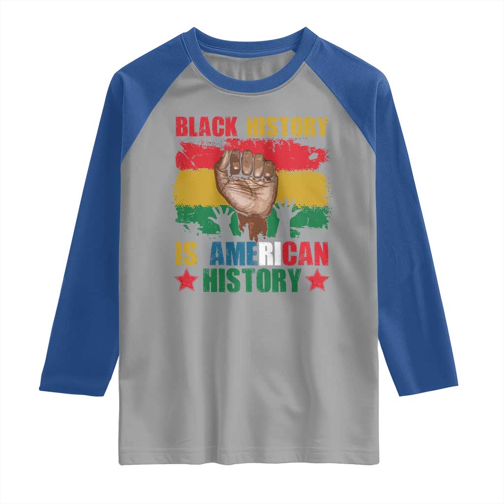 Black History Is American History Raglan Shirt African American Pride Raised Fist TS02 Sport Gray Royal Print Your Wear