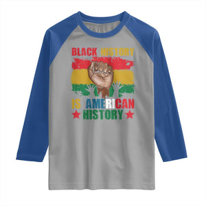 Black History Is American History Raglan Shirt African American Pride Raised Fist TS02 Sport Gray Royal Print Your Wear