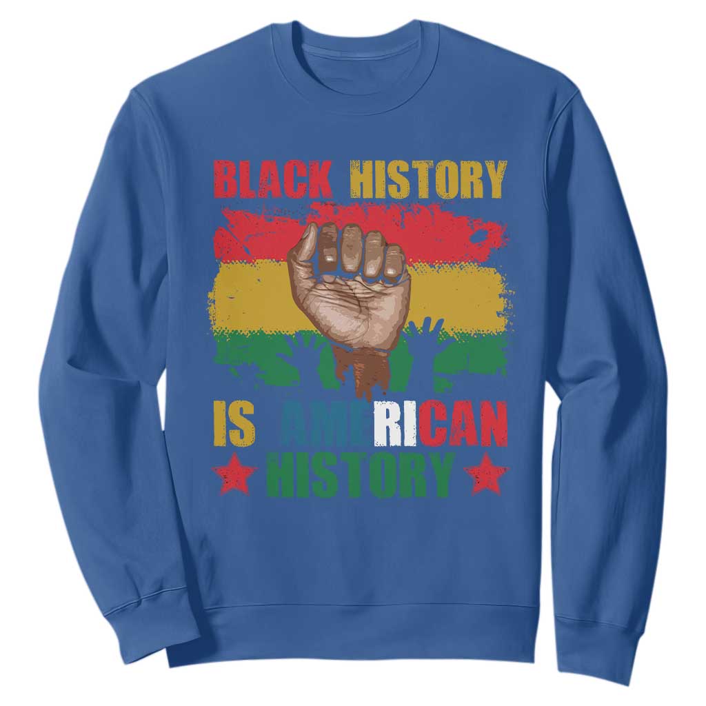 Black History Is American History Sweatshirt Patriotic African American Pride Raised Fist TS02 Royal Blue Printyourwear