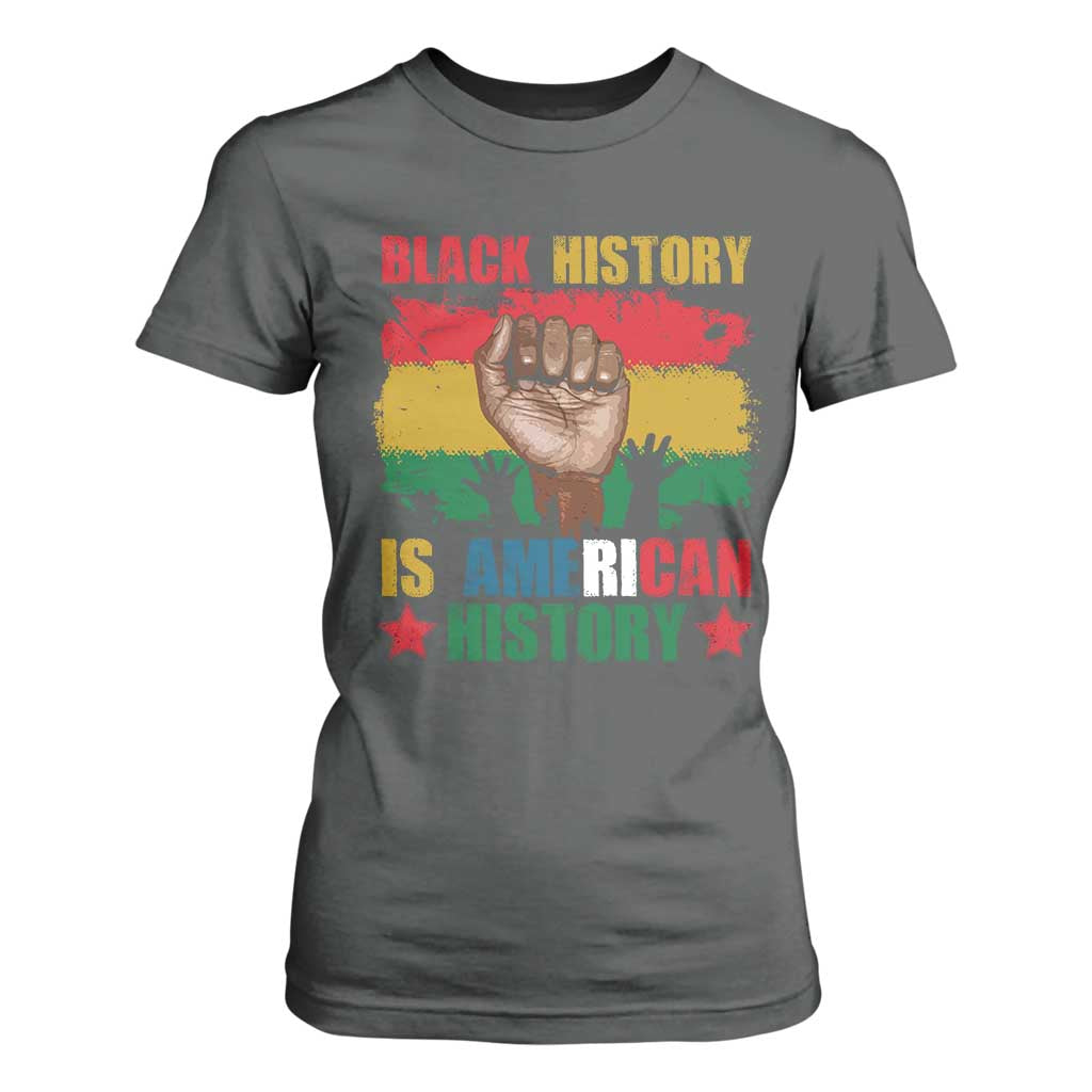 Black History Is American History T Shirt For Women African American Pride Raised Fist TS02 Dark Heather Print Your Wear