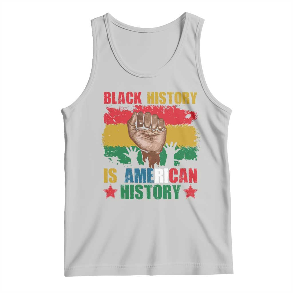 Black History Is American History Tank Top African American Pride Raised Fist TS02 Ash Print Your Wear