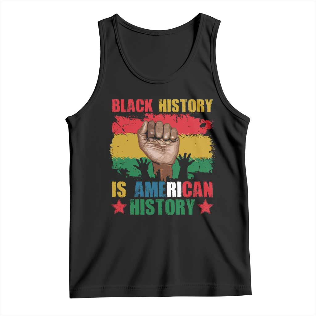 Black History Is American History Tank Top African American Pride Raised Fist TS02 Black Print Your Wear