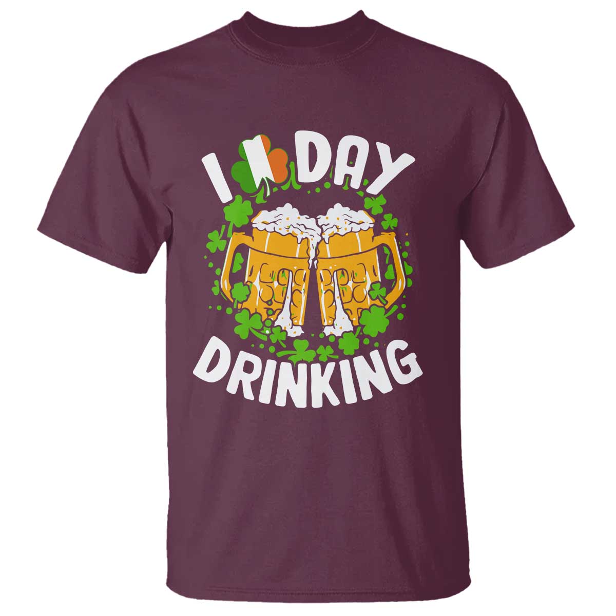 Funny St Patricks Day T Shirt I Love Day Drinking Beer Lover Drink Team TS02 Maroon Print Your Wear