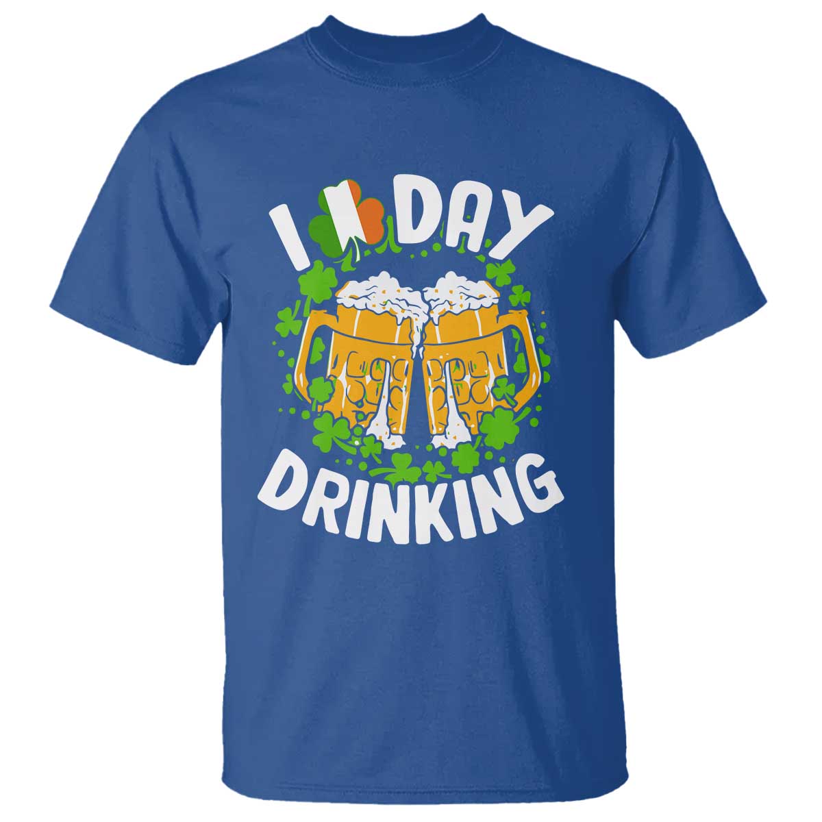 Funny St Patricks Day T Shirt I Love Day Drinking Beer Lover Drink Team TS02 Royal Blue Print Your Wear