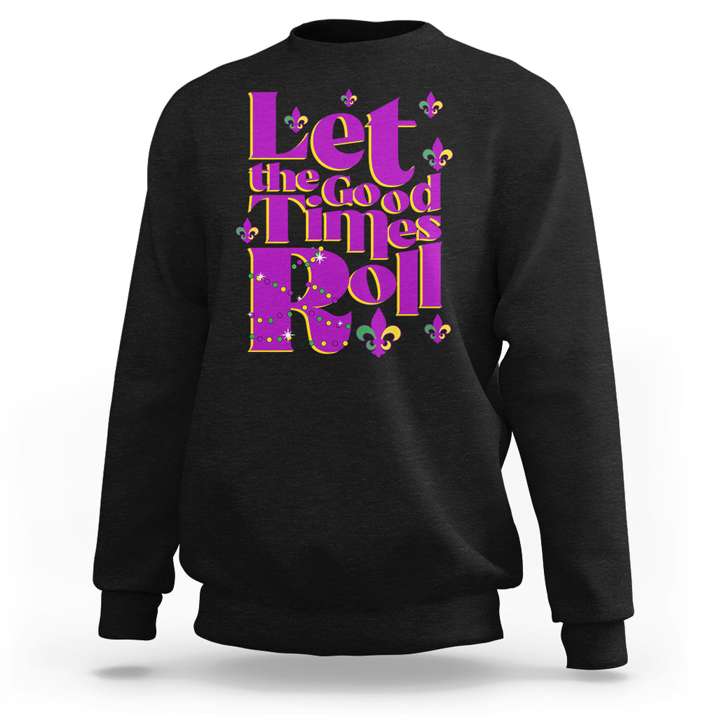 Funny Mardi Gras Sweatshirt Let The Good Times Roll TS02 Black Printyourwear