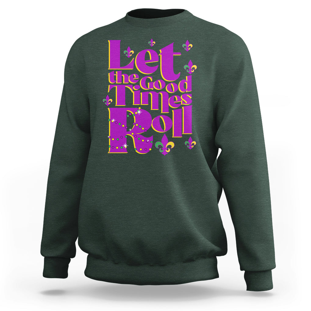 Funny Mardi Gras Sweatshirt Let The Good Times Roll TS02 Dark Forest Green Printyourwear