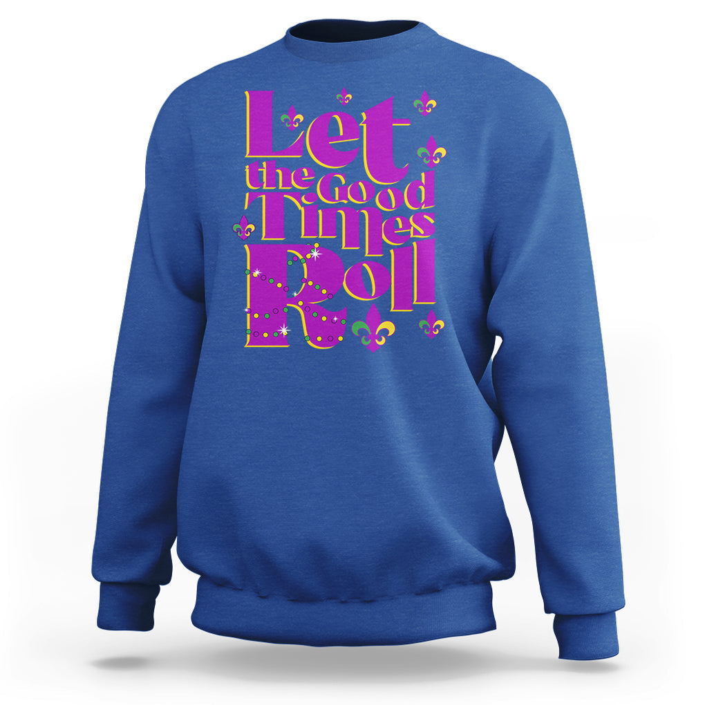 Funny Mardi Gras Sweatshirt Let The Good Times Roll TS02 Royal Blue Printyourwear