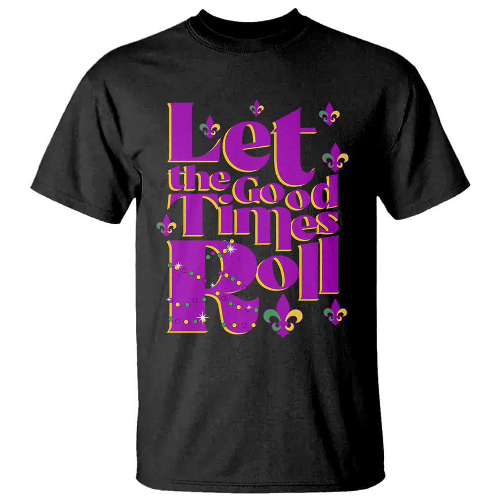 Funny Mardi Gras T Shirt Let The Good Times Roll TS02 Black Printyourwear