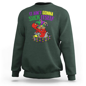 Funny Mardi Gras Sweatshirt It Ain't Gonna Suck Itself Crawfish TS02 Dark Forest Green Printyourwear
