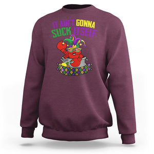 Funny Mardi Gras Sweatshirt It Ain't Gonna Suck Itself Crawfish TS02 Maroon Printyourwear