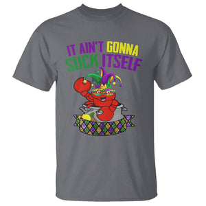 Funny Mardi Gras T Shirt It Ain't Gonna Suck Itself Crawfish TS02 Charcoal Printyourwear