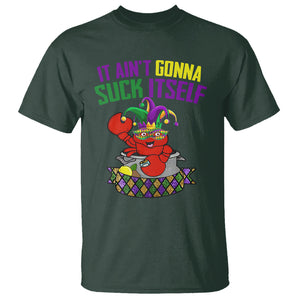 Funny Mardi Gras T Shirt It Ain't Gonna Suck Itself Crawfish TS02 Dark Forest Green Printyourwear
