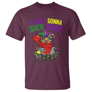 Funny Mardi Gras T Shirt It Ain't Gonna Suck Itself Crawfish TS02 Maroon Printyourwear