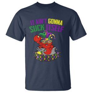 Funny Mardi Gras T Shirt It Ain't Gonna Suck Itself Crawfish TS02 Navy Printyourwear