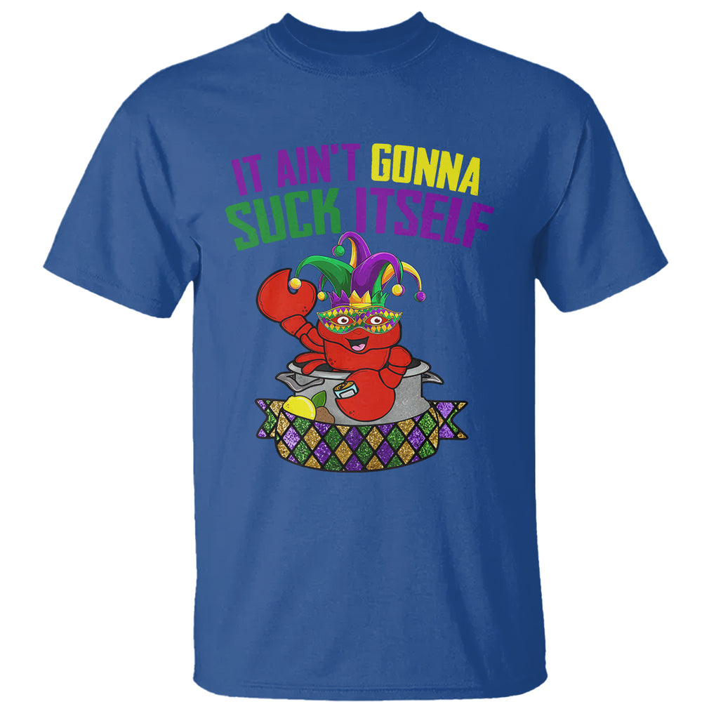 Funny Mardi Gras T Shirt It Ain't Gonna Suck Itself Crawfish TS02 Royal Blue Printyourwear