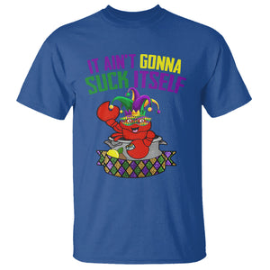 Funny Mardi Gras T Shirt It Ain't Gonna Suck Itself Crawfish TS02 Royal Blue Printyourwear