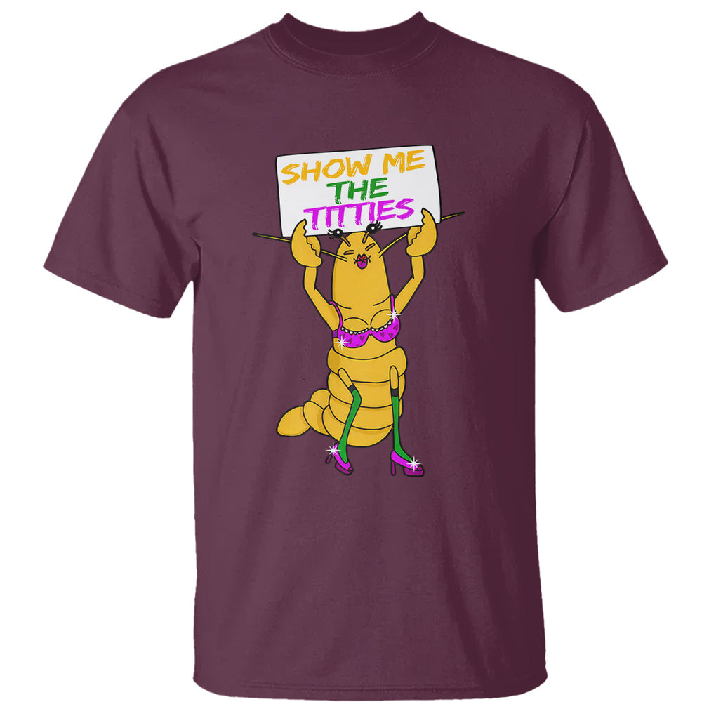 Funny Mardi Gras T Shirt Show Me The Titties Sexy Crawfish TS02 Maroon Printyourwear