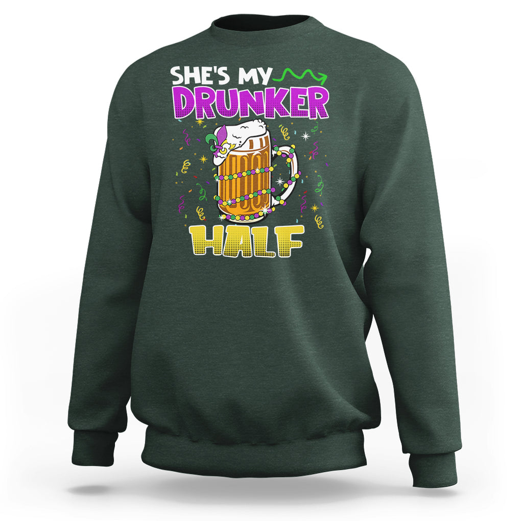Funny Mardi Gras Drinking Couple Matching Sweatshirt She's My Drunker Half TS02 Dark Forest Green Printyourwear