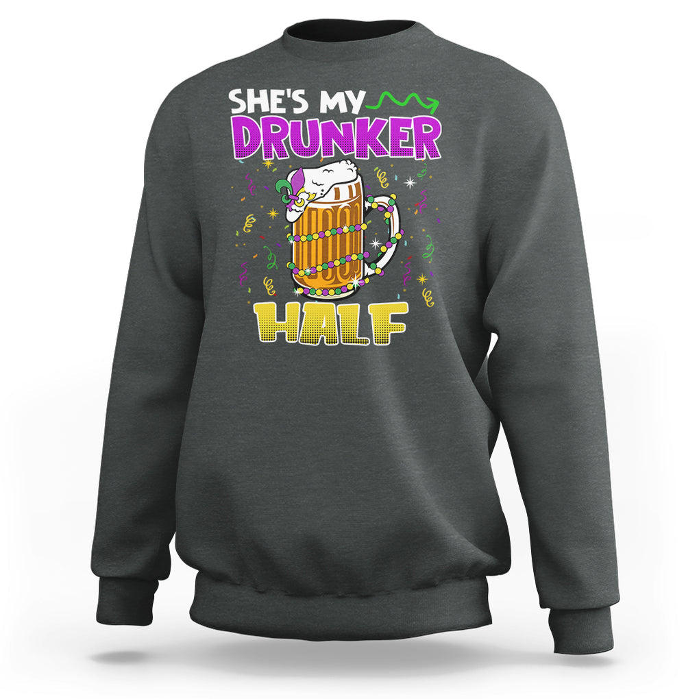 Funny Mardi Gras Drinking Couple Matching Sweatshirt She's My Drunker Half TS02 Dark Heather Printyourwear