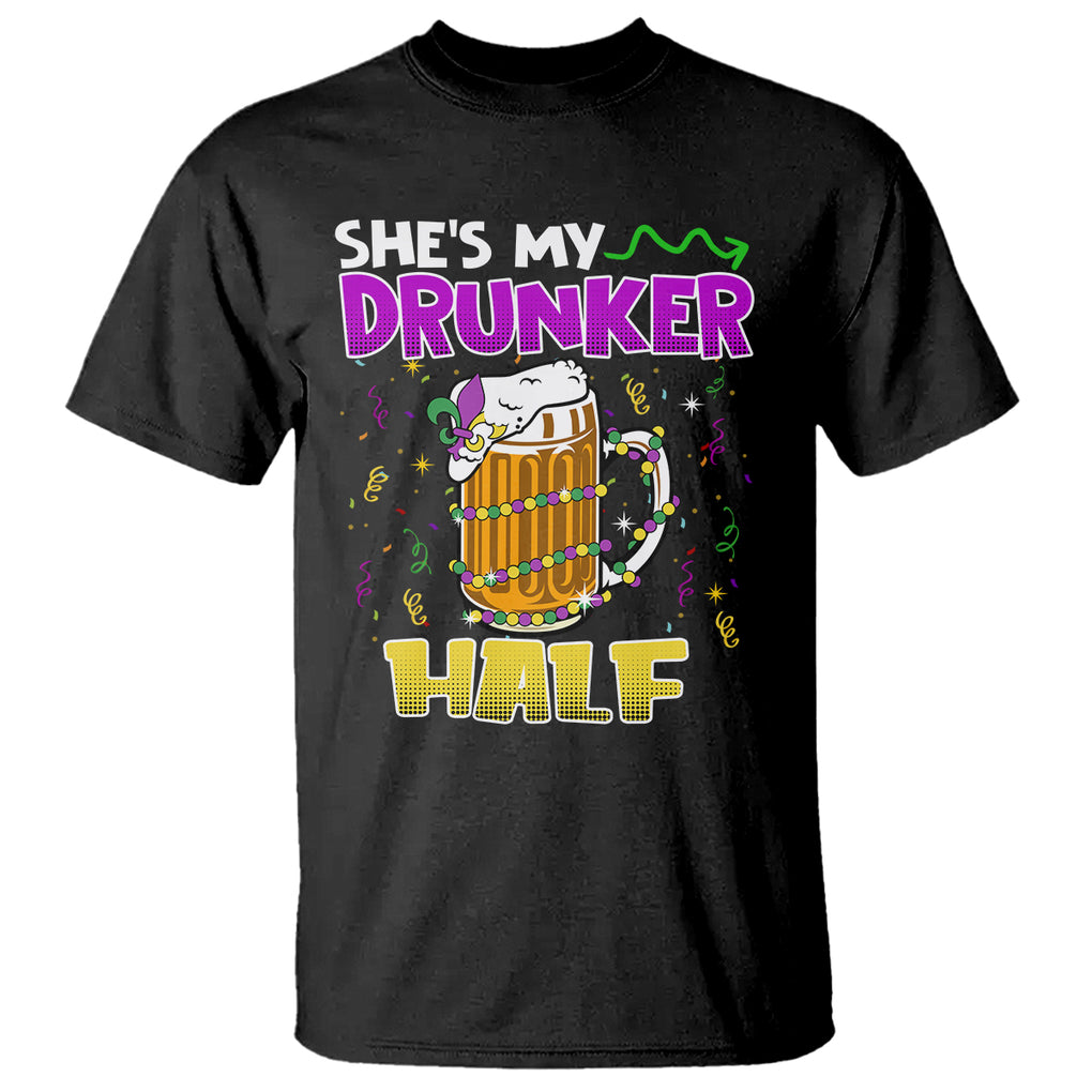 Funny Mardi Gras Drinking Couple Matching T Shirt She's My Drunker Half TS02 Black Printyourwear