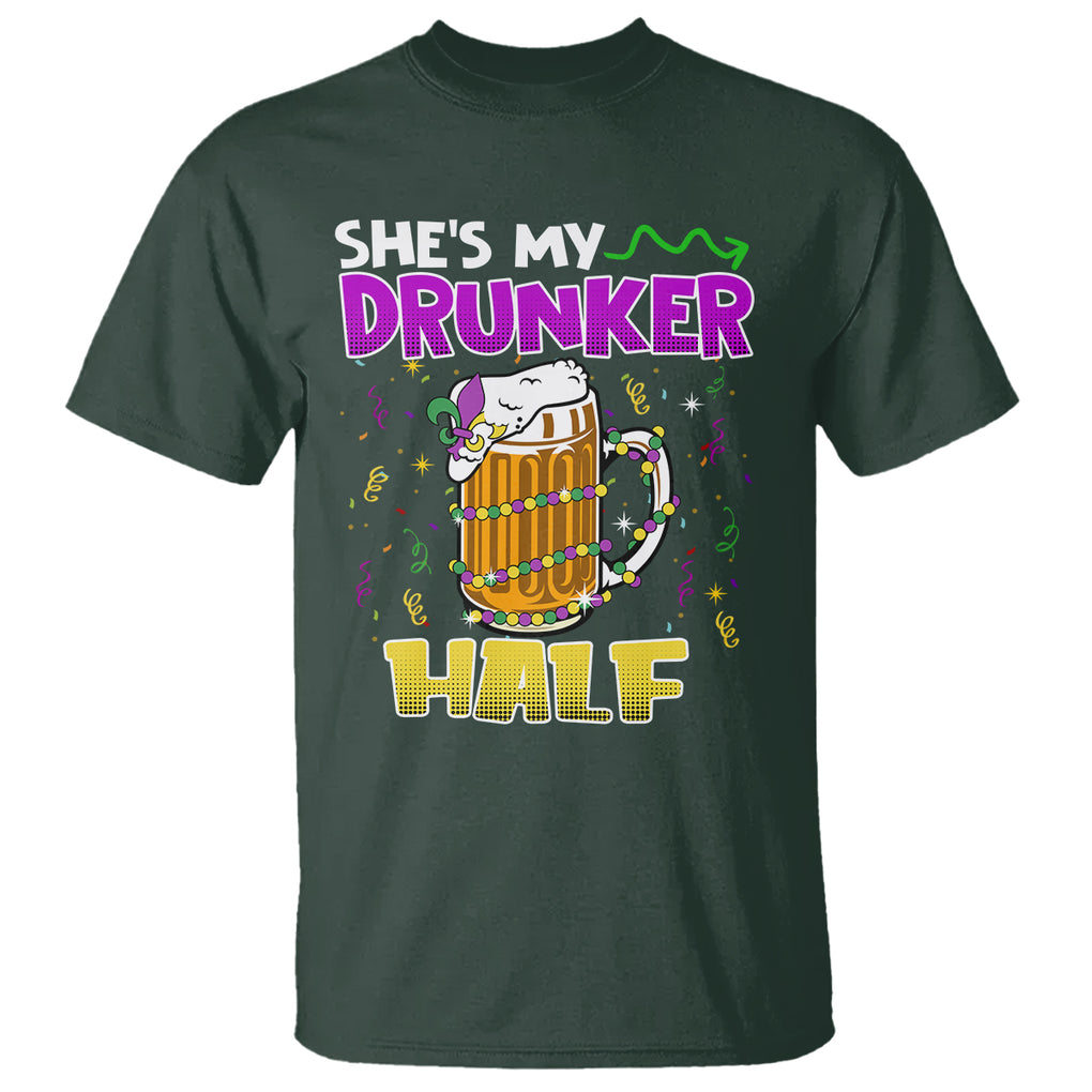 Funny Mardi Gras Drinking Couple Matching T Shirt She's My Drunker Half TS02 Dark Forest Green Printyourwear