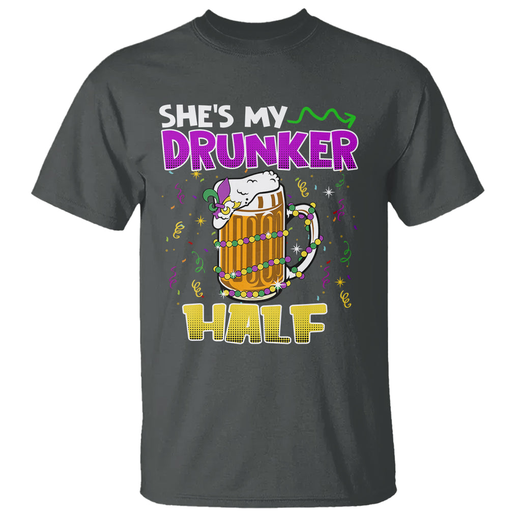 Funny Mardi Gras Drinking Couple Matching T Shirt She's My Drunker Half TS02 Dark Heather Printyourwear