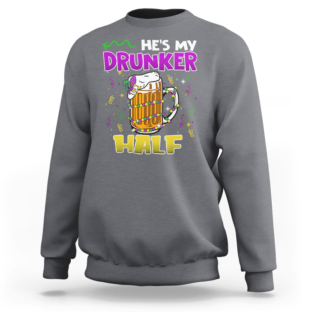 Funny Mardi Gras Drinking Couple Matching Sweatshirt He's My Drunker Half TS02 Charcoal Printyourwear