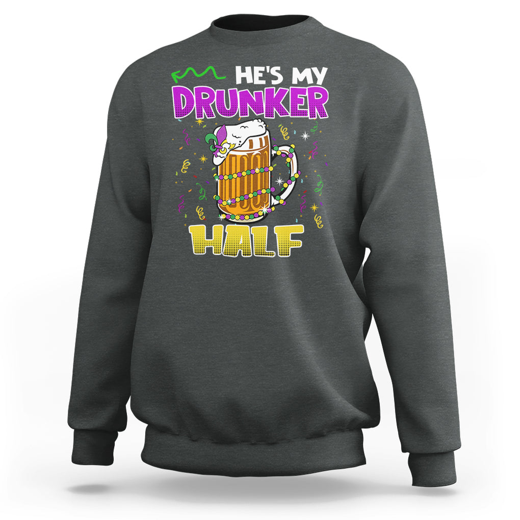 Funny Mardi Gras Drinking Couple Matching Sweatshirt He's My Drunker Half TS02 Dark Heather Printyourwear