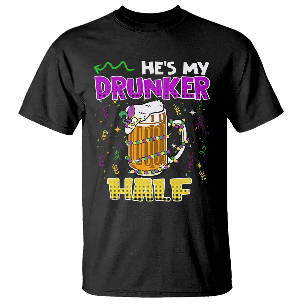Funny Mardi Gras Drinking Couple Matching T Shirt He's My Drunker Half TS02 Black Printyourwear