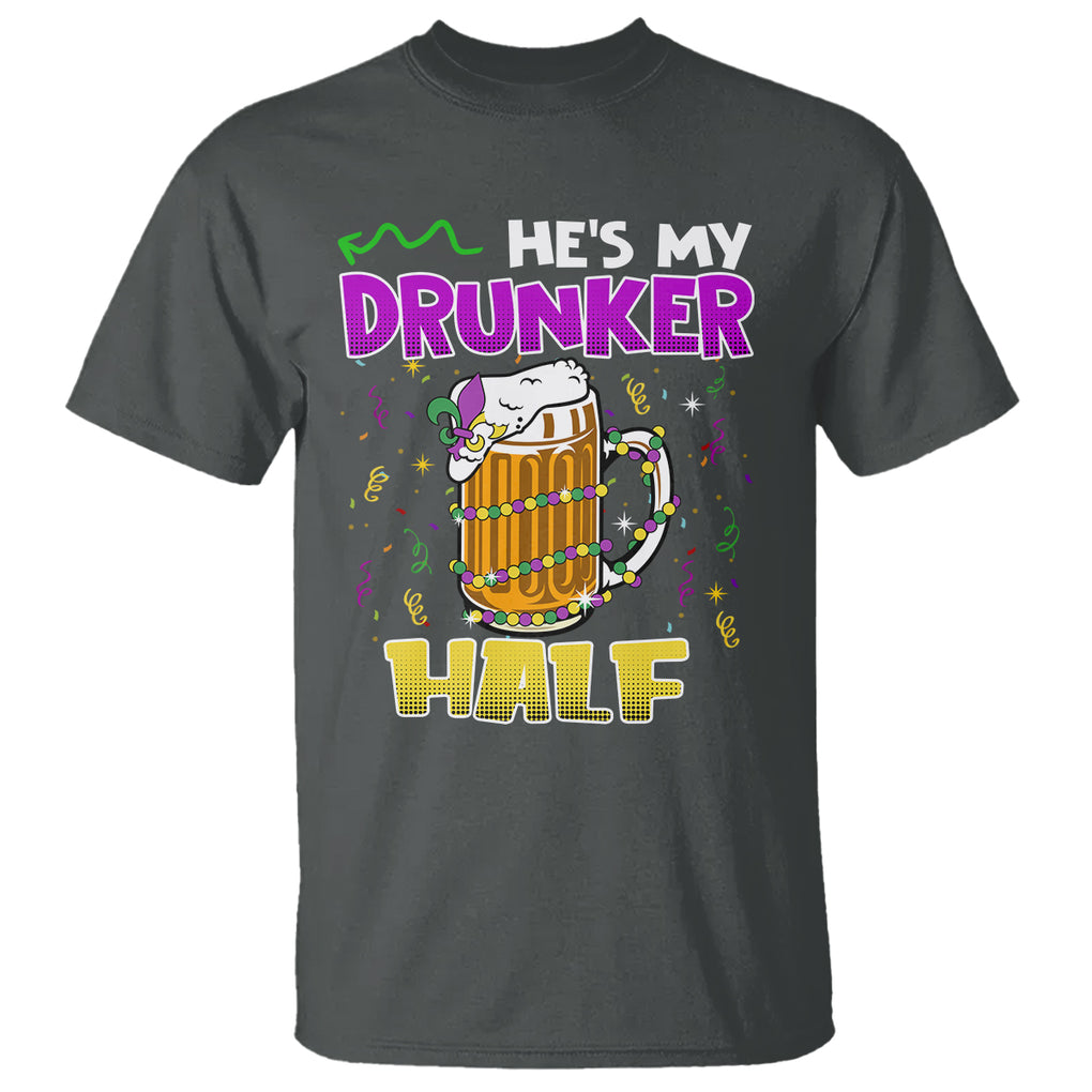 Funny Mardi Gras Drinking Couple Matching T Shirt He's My Drunker Half TS02 Dark Heather Printyourwear
