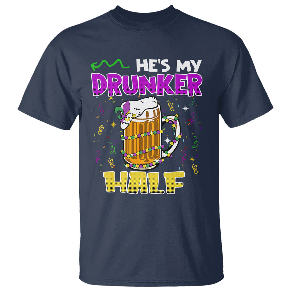Funny Mardi Gras Drinking Couple Matching T Shirt He's My Drunker Half TS02 Navy Printyourwear
