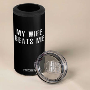 Funny Husband Joke 4 in 1 Can Cooler Tumbler My Wife Beats Me TS02 Print Your Wear