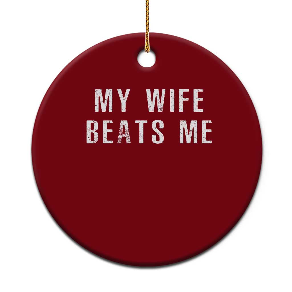 Funny Husband Joke Ceramic Ornament My Wife Beats Me TS02 1pc Red Print Your Wear
