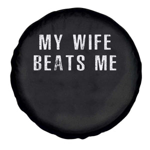 Funny Husband Joke Spare Tire Cover My Wife Beats Me TS02 Print Your Wear