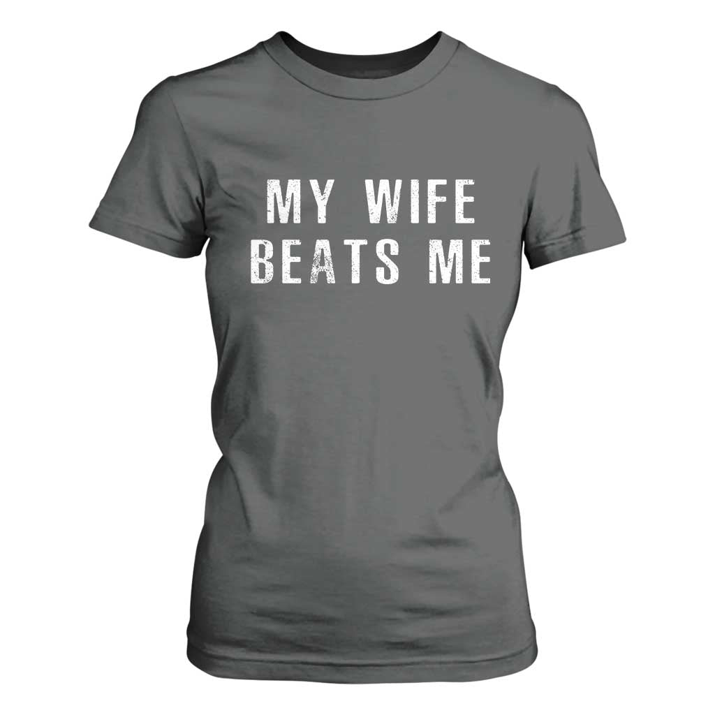 Funny Husband Joke T Shirt For Women My Wife Beats Me TS02 Dark Heather Print Your Wear