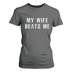 Funny Husband Joke T Shirt For Women My Wife Beats Me TS02 Dark Heather Print Your Wear