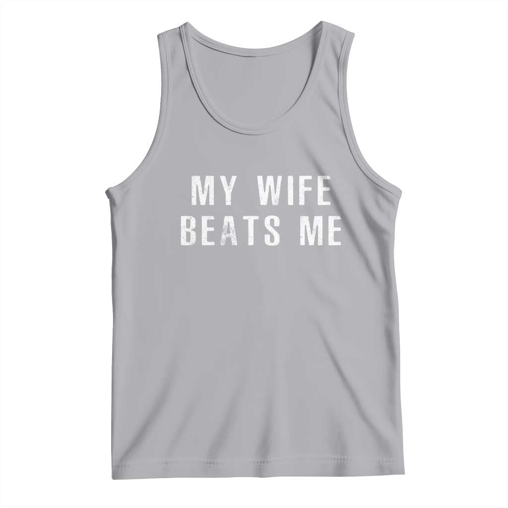 Funny Husband Joke Tank Top My Wife Beats Me TS02 Athletic Heather Print Your Wear
