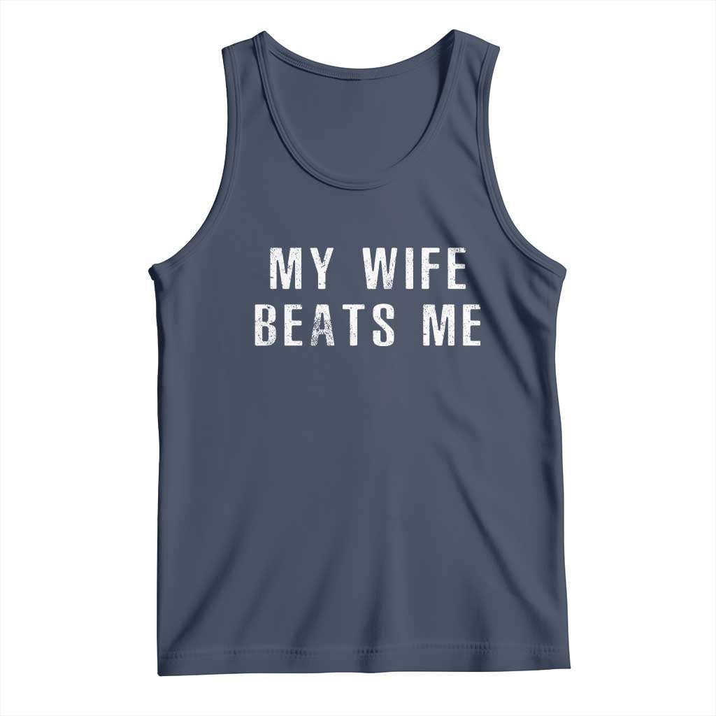 Funny Husband Joke Tank Top My Wife Beats Me TS02 Navy Print Your Wear